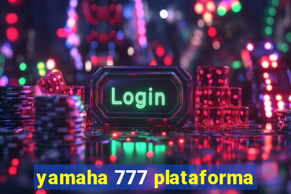 yamaha 777 plataforma